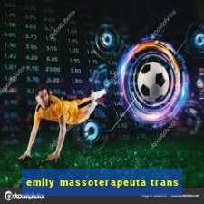 emily massoterapeuta trans